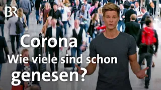 Corona: Wie viele sind schon vom Virus genesen? | Coronavirius | BR