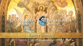 Easter Sunday | April 17, 2022 | Our Lady of Grace