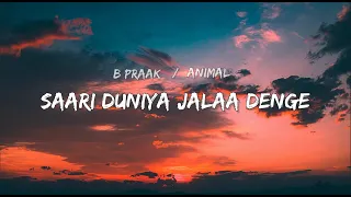 Saari Duniya Jala Denge (Lyrics Video) | B Praak Song