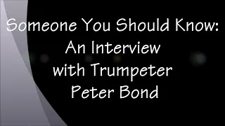 Someone You Should Know: An Interview with Trumpeter - Peter Bond