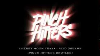 Cherry Moon Traxx - Acid Dreams (Pinch-Hitters Bootleg)