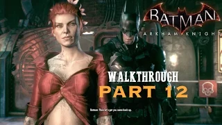 Batman Arkham Knight - Part 12 - Poison Ivy the Protector of the Plants