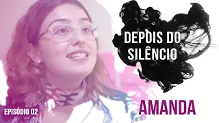 Depois do Silêncio | Ep.2 - Amanda