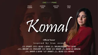 Komal | Short Film Official Teaser | One Eighty Prime | Directed By Safyan Bhutto