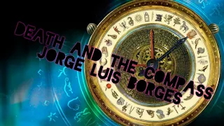 Death and the Compass by Jorge Luis Borges. Occult Fate Intertwined. Analysis, Review, Exploration