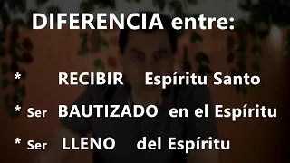 Diferencia entre:  Ser BAUTIZADO,  ser LLENO,  o  sólo TENER el Espíritu Santo