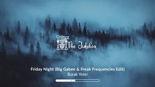 Burak Yeter - Friday Night (Big Gabee & Freak Frequencies Edit)