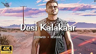 Desi kalakaar (slowed+reverb) Yo Yo Honey Singh | Honey Singh Come back | Kalaastar New Song 2023