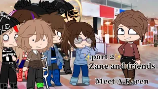 Zane and friends meet a Karen || part 2 || 300 sub special || don’t steal ✨🤌🏻