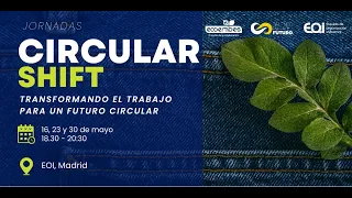 Jornadas Circular Shift. Transformando el trabajo para un futuro circular · 16 de mayo