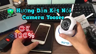 Hướng Dẫn Kết Nối Camera Yoosee Thành Công 100% ( Up date ap mới ) | Camera Yoosee 3 Râu