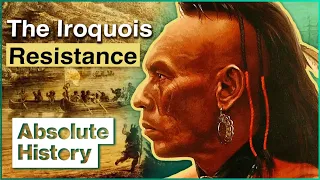 What Was Life Like For The Iroquois During The 17th Century? | Nations At War | Absolute History