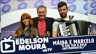 Máida e Marcelo - O Que Tem A Rosa (Instrumental) | Edelson Moura na TV 179