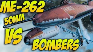 War Thunder - ME-262 50mm VS HEAVY BOMBERS! - War Thunder Jet Gameplay