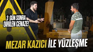 MEZAR KAZICISI ile YÜZLEŞME! (3 GÜN SONRA DİRİLEN CENAZE)