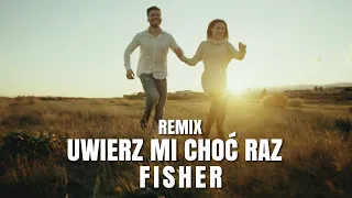 Fisher - Uwierz Mi Choć Raz (REMIX)