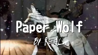 Paper Wolf(performance by REAL♪)