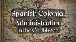 Ep.13 Spanish Colonial Administration in the Caribbean - CSEC Caribbean History (History Class)