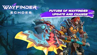 Wayfinder Early Access | WAYFINDER ECHOES and the FUTURE of WAYFINDER UPDATE!!
