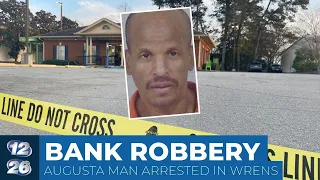 Augusta suspect arrested in Regions Bank robbery in Wrens