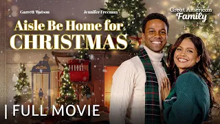 Aisle Be Home for Christmas | Starring Jennifer Freeman & Garrett Watson | Full Movie