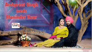 LIVE🔴 : Arshpreet Singh 💞 Maninder Kaur || Live By : Bobby Photography _Cont. 9813084600