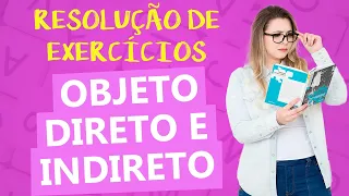 OBJETO DIRETO E INDIRETO: RESOLUÇÃO DE EXERCÍCIOS COMENTADA - ANÁLISE SINTÁTICA - Profa. Pamba