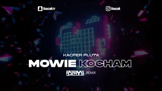 Kacper Pluta - Mówię Kocham (Patryś REMIX)