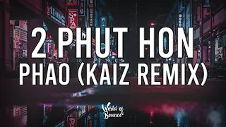 2 Phút Hơn - Pháo (KAIZ Remix) [Extented]