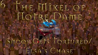 "The Mixel of Notre Dame" Part 6 - Snoof Gets Tortured/Elsa's Chase