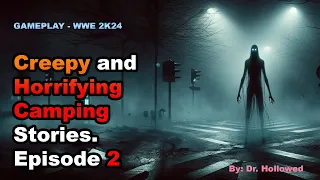 Creepy and Horrifying Camping Stories Episode 2 | WWE 2K24