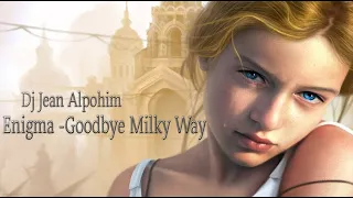 Enigma -Goodbye Milky Way HD ( Mix Dj Jean Alpohim )