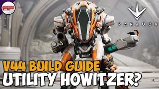 Paragon V44 | Howitzer Build Guide