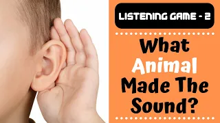 Listening Game 2 - Guess The Animal Sound | Animal Sounds for Children