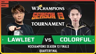 WC3 - W3Champions S13 Finals - Quarterfinal: [NE] LawLiet vs Colorful [NE]