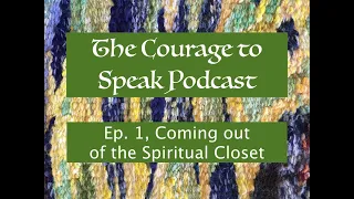 The Courage to Speak Podcast, ep.  1