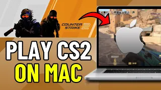 How To Install & Play CS2 on Mac (UPDATED) | Counter Strike 2 on Mac