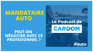 #65 Peut-on négocier avec un mandataire auto ?