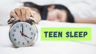 Teen Sleep: Time to get up, won’t go to sleep