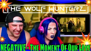 Reaction To NEGATIVE - The Moment Of Our Love | THE WOLF HUNTERZ REACTIONS