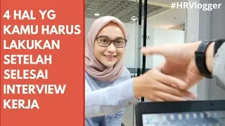 4 Hal Yang Harus Kamu Lakukan Setelah Interview !