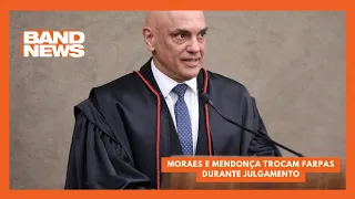 Moraes e Mendonça trocam farpas durante julgamento | BandNews TV