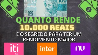 QUANTO RENDE 10.000 REAIS NO NUBANK/BANCO INTER/ITI E COMO TER UM RENDIMENTO MAIOR