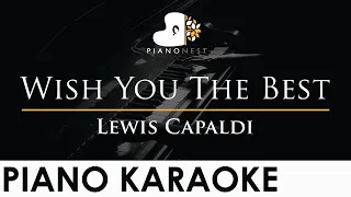 Lewis Capaldi - Wish You The Best - Piano Karaoke Instrumental Cover with Lyrics