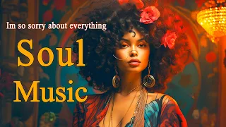 Relaxing Soul Music ~ Im so sorry about everything ~ Neo soul songs playlist For You