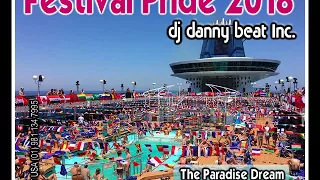 Festival Pride 2018 (The Paradise Dream) - Dj danny beat Inc