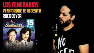 LOS TEMERARIOS: Ven Porque Te Necesito | Rock Cover