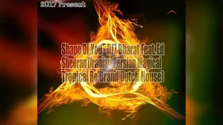 Shape Of You - DJ7 Bharat Feat. Ed Sheeran (Iranian Persian Magical Tropical Re Brand Dutch House)