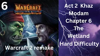 Warcraft 2 Remake Chronicle of the Second War Act 2 Khaz Modam Chapter 6 The Wetlands