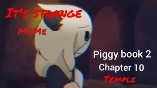 [•it's strange•] meme// piggy book 2 /chapter 10/flash warning